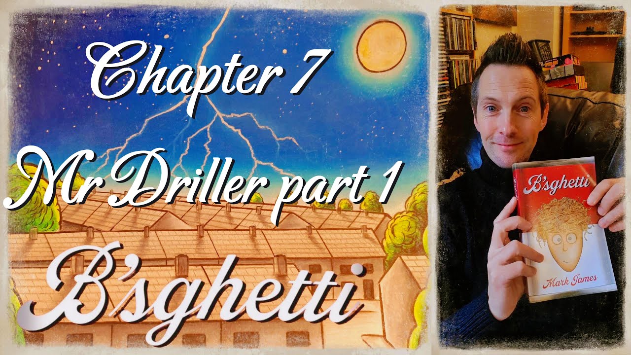 B'sghetti | Chapter 7, Mr Driller, part 1 | Book for children aged 9-12