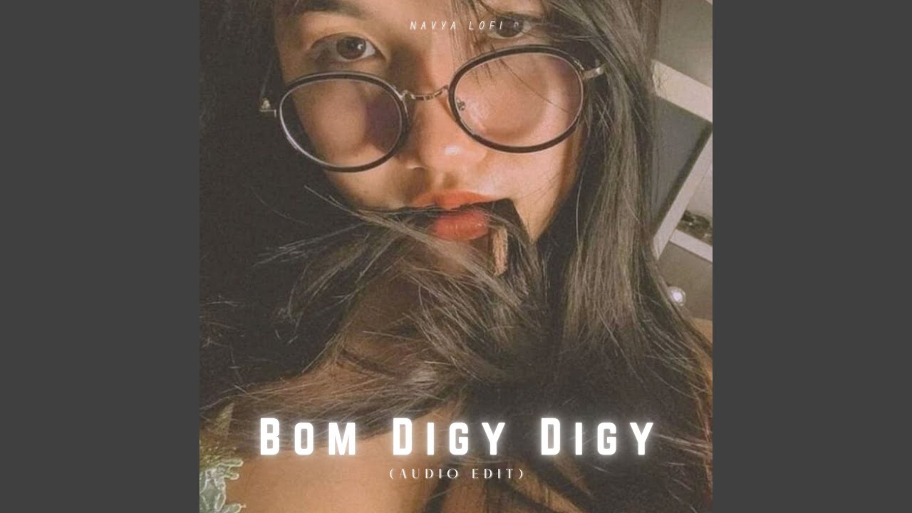 Bom Digy Digy (Audio Edit)