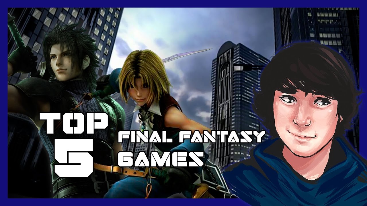 Top 5 Final Fantasy Games - Top Countdowns - WCamicase