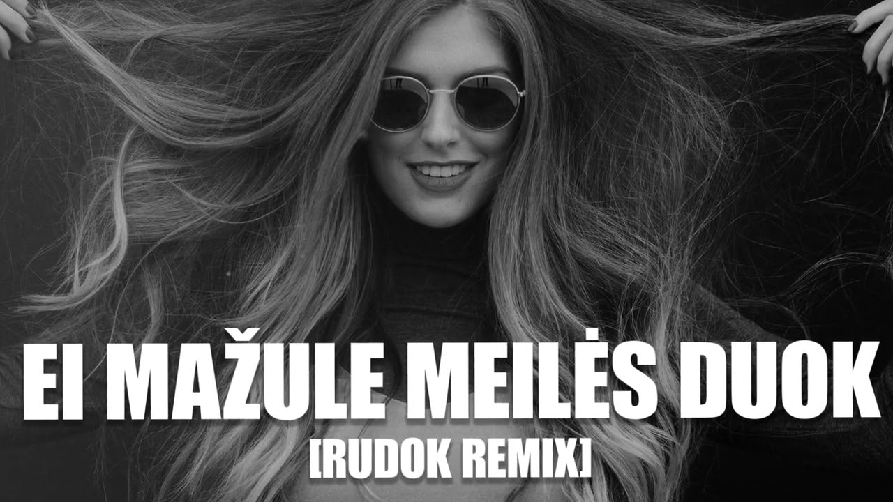 Ei Mažule Meilės Duok (RUDOK REMIX)