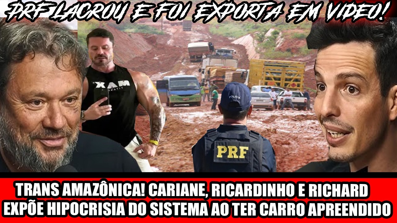 TRANS AMAZÔNICA! CARIANE, RICARDINHO E RICHARD EXPÕE HIPOCRISIA DO SISTEMA AO TER CARRO APREENDIDO