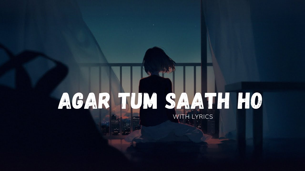 Agar Tum Saath Ho - Slowed & Reverb Lyrical Song