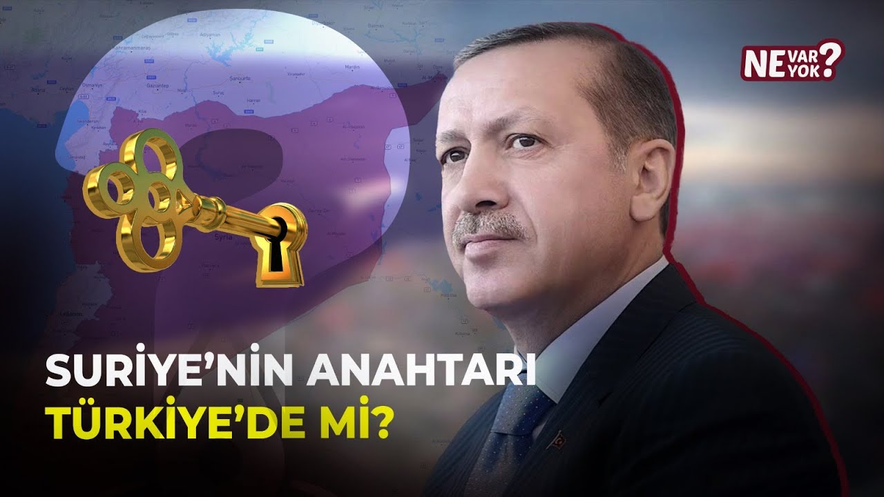 Suriye’nin Anahtarı Türkiye’de mi? | Ne Var Ne Yok?