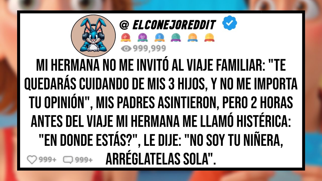 Mi HERMANA No me Invitó al Viaje Familiar: 