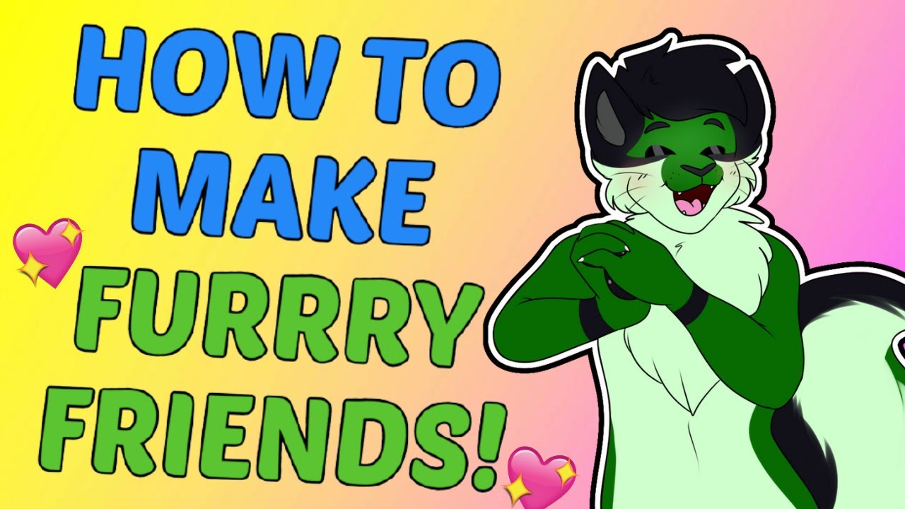 How to Make Furry Friends! - Furry 101