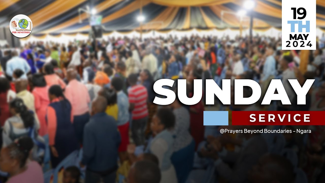 SUNDAY SERVICE||19.05.2024||PBB MINISTRIES||EV. LUCY WA NGUNJIRI