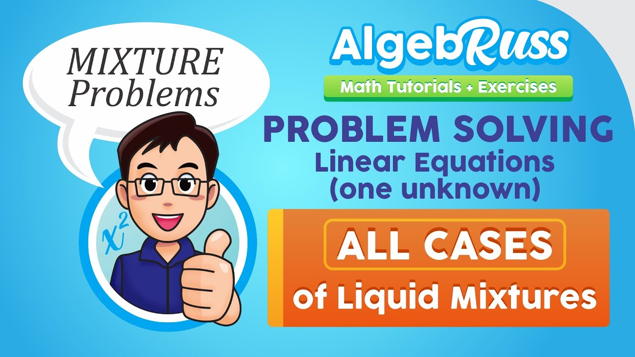 Ch05 7 1 Problem Solving Involving LEOV (MIXTURE Problems by AlgebRuss) Algebra Tutorials