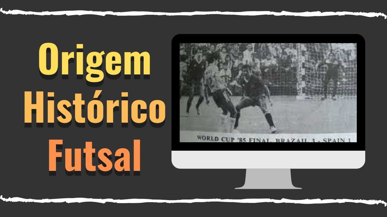 Origem e Histórico do Futsal