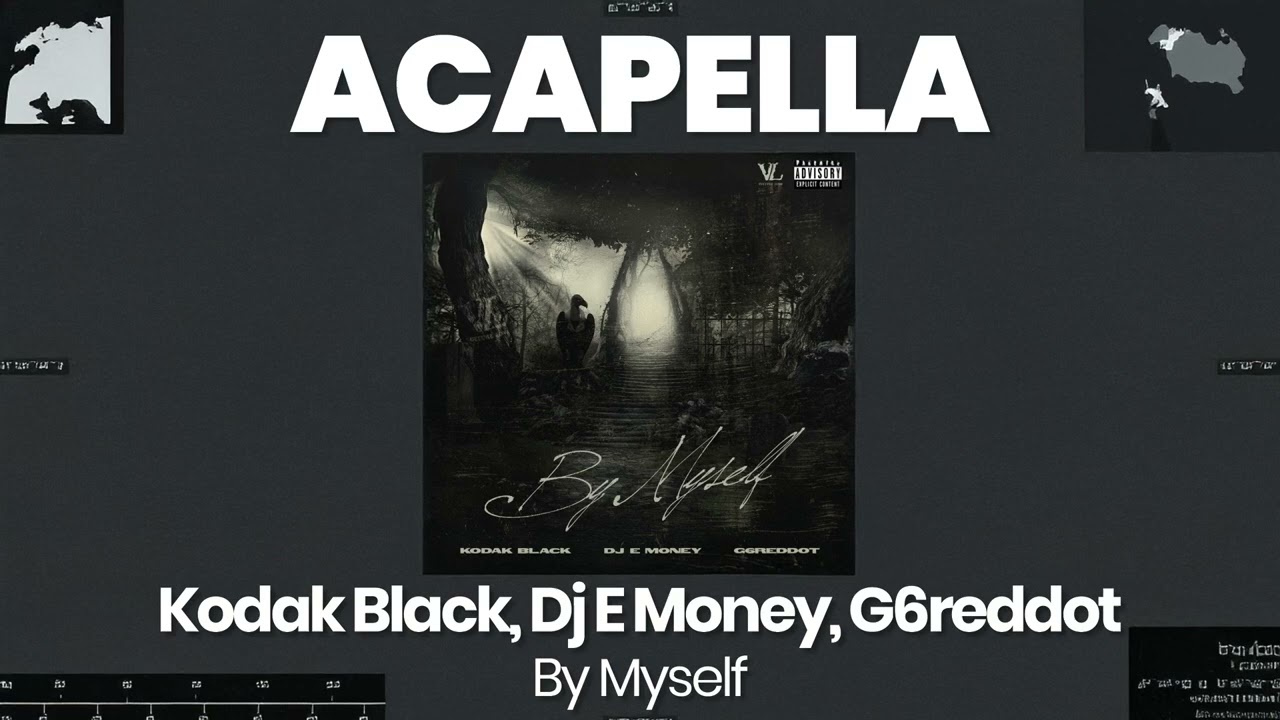ACAPELLA BEAT : By Myself - Kodak Black, Dj E Money, G6reddot (BPM 81, key B minor )