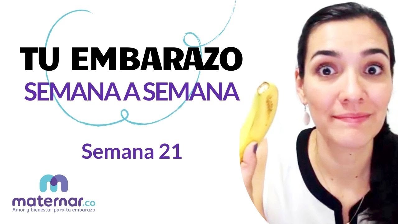 Semana 21 | Tu embarazo semana a semana | Maternar.co