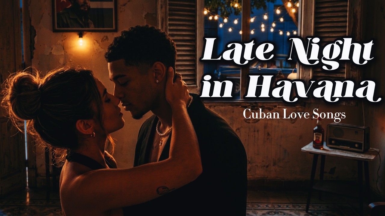 Late Night in Havana | Sexy Latin Love Songs