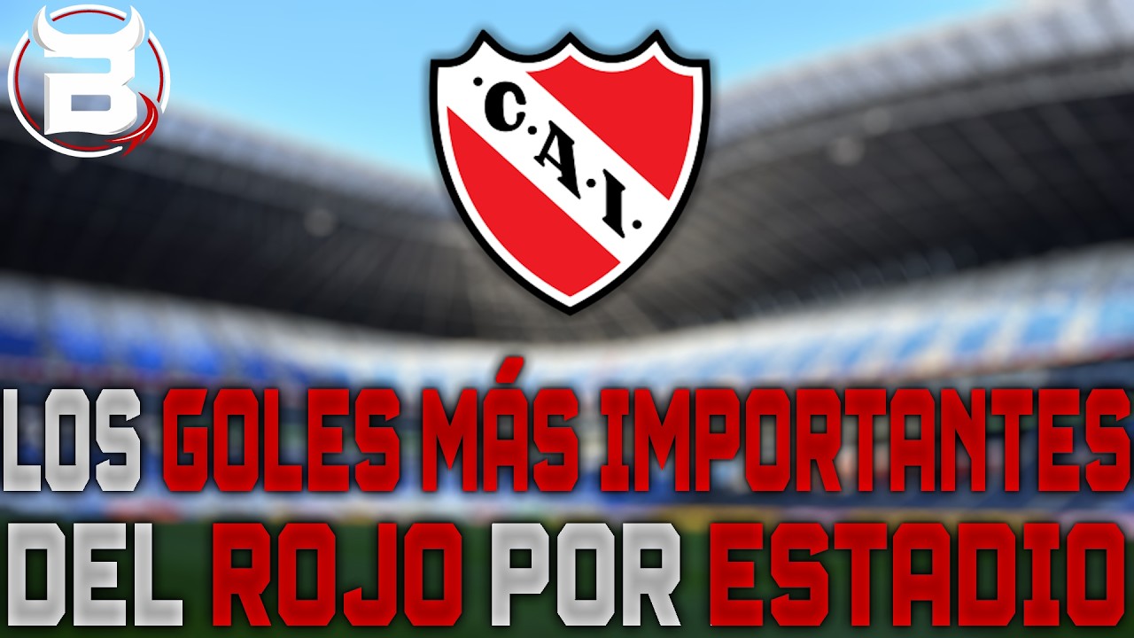 👹Los GOLES MÁS IMPORTANTES de INDEPENDIENTE por ESTADIO (ALGUNOS) + EXTRAS❤️