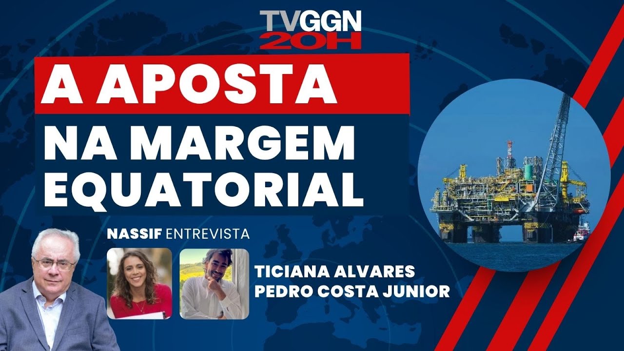 Margem Equatorial liberada: como conciliar sustentabilidade e soberania energ&eacute;tica | Com Luis Nassif
