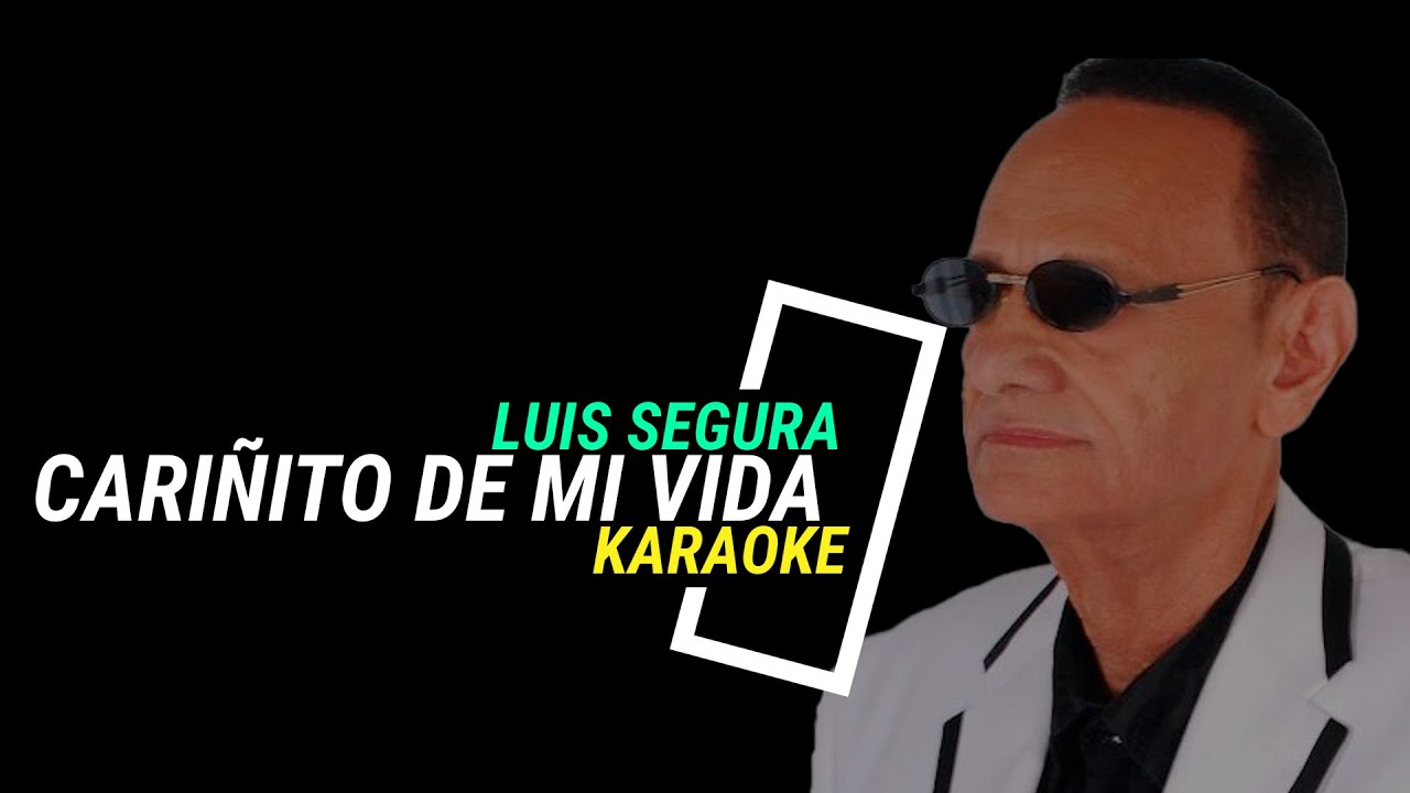 Luis Segura Cariñito de mi vida Karaoke