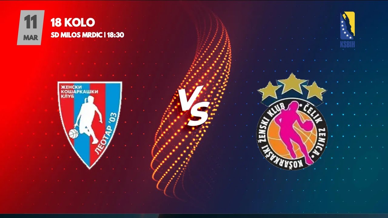 ŽKK Leotar 03 vs ŽKK Čelik - 17. kolo - KSBIH - 2022/2023