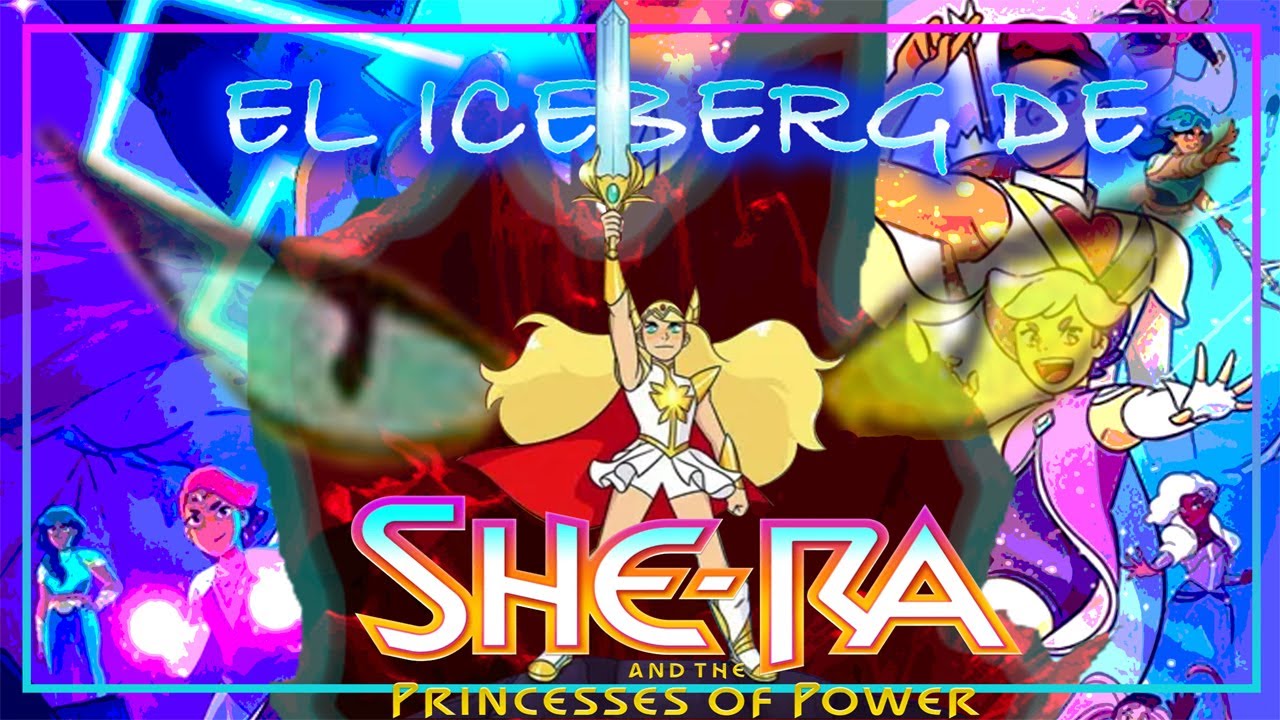 El Iceberg de She-Ra y las princesas del poder (2018) [PARTE 1/2] | Psycho