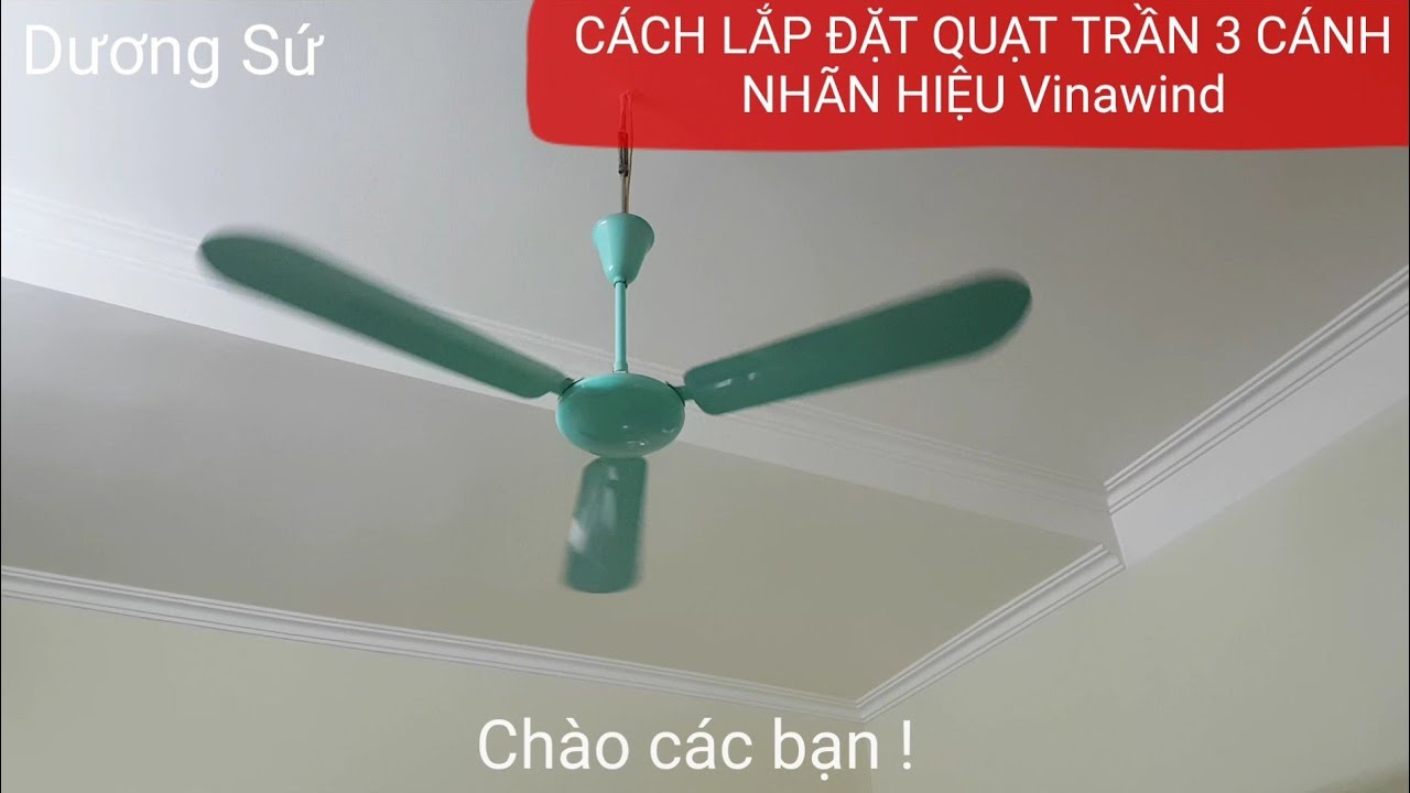 CÁCH LẮP ĐẶT QUẠT TRẦN 3 CÁNH NHÃN HIỆU Vinawind /CÁCH ĐẤU ĐIỆN CHO QUẠT TRẦN.