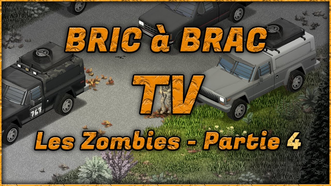 Tutos Project Zomboid - Bric à Brac TV - Les Zombies - Partie 4