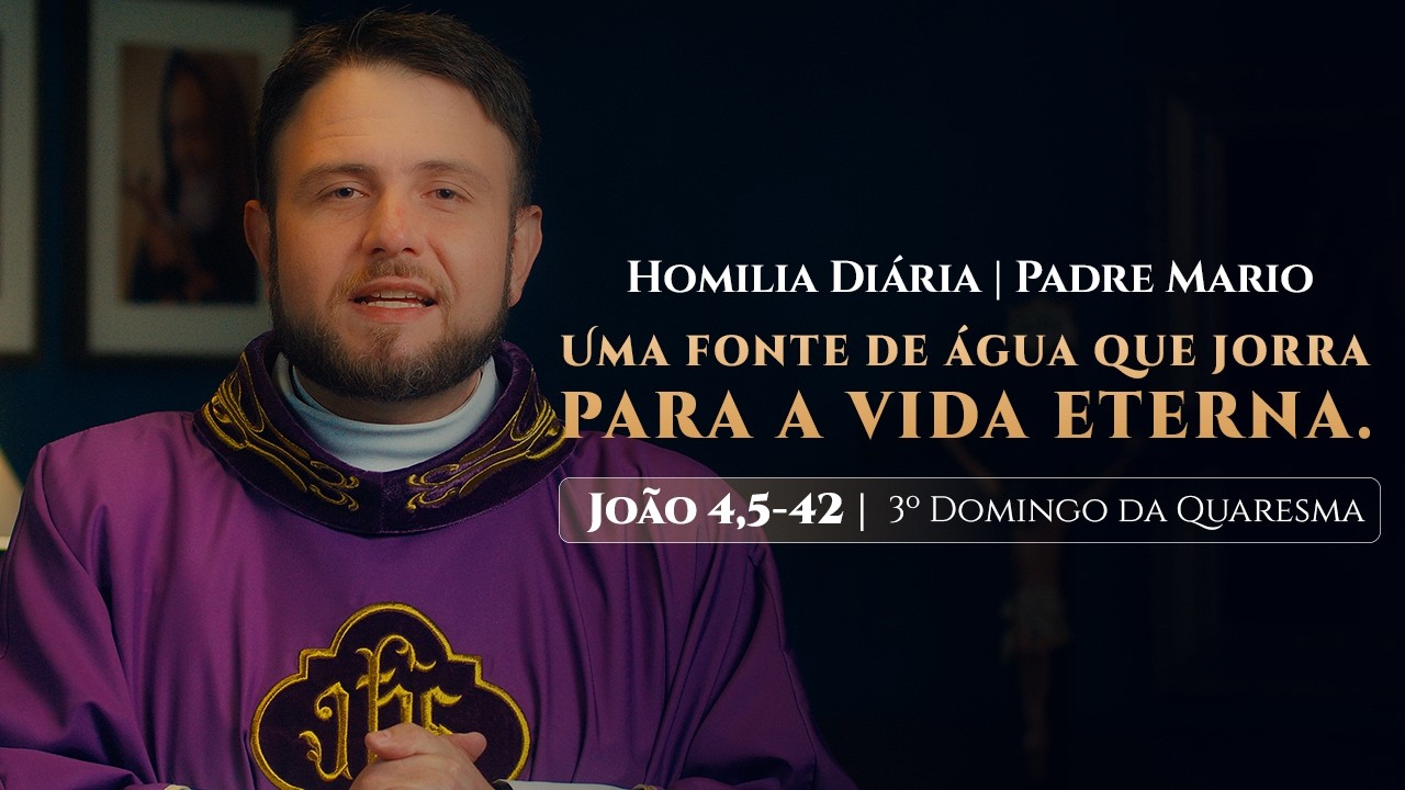 Homilia Diária | Domingo - 3ª Domingo da Quaresma (Jo 4,5-42 )
