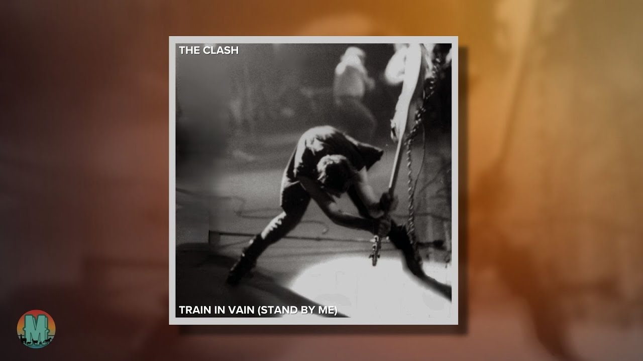 The Clash - Train in Vain (Stand by Me) (1980)