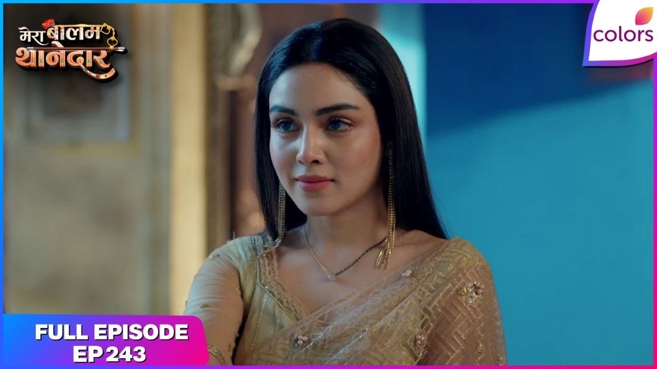 Mera Balam Thanedaar | Full Ep. 243 | Vansh's shocking allegations! | Colors TV