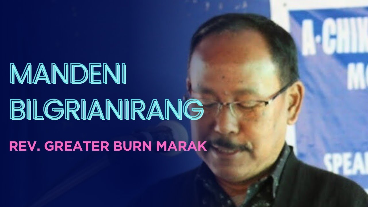 Anchingni Bilgrianirang || Mande Bilgrianirang || Rev. Greater Burn Marak @dianzo30