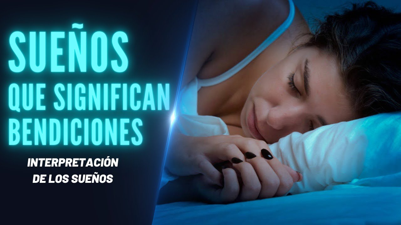 Como saber cuando un sueño es de bendición ,  significado de los sueños