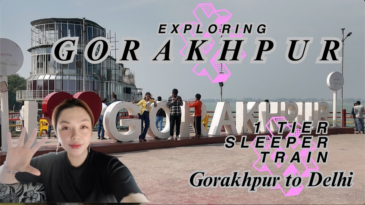 India Vlog 24: Exploring places in Gorakhpur and 1 tier sleeper train going back to Delhi