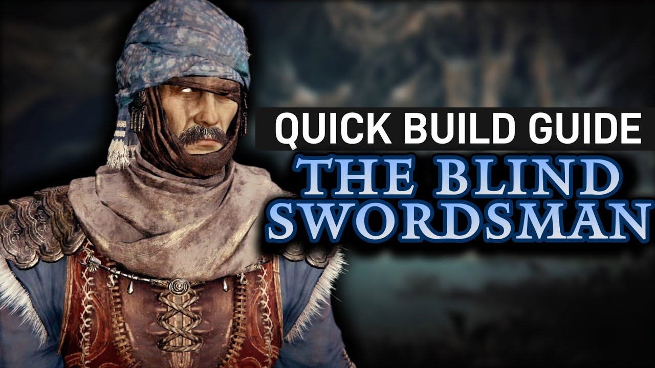 𝐄𝐋𝐃𝐄𝐍 𝐑𝐈𝐍𝐆 - The Blind Swordsman | A Quick Build Guide