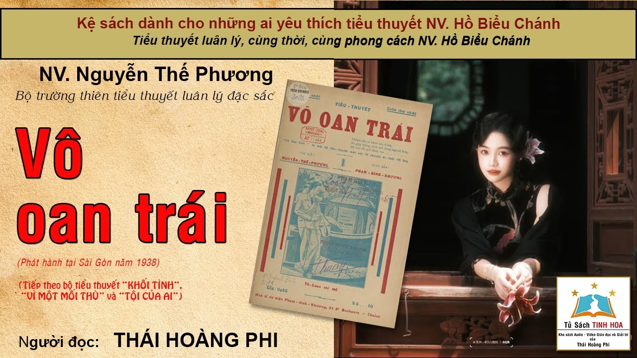 VÔ OAN TRÁI, tiếp KHỐI TÌNH, VÌ MỘT MỐI THÙ, TỘI CỦA AI. TG: Nguyễn Thế Phương. Đọc: Thái Hoàng Phi