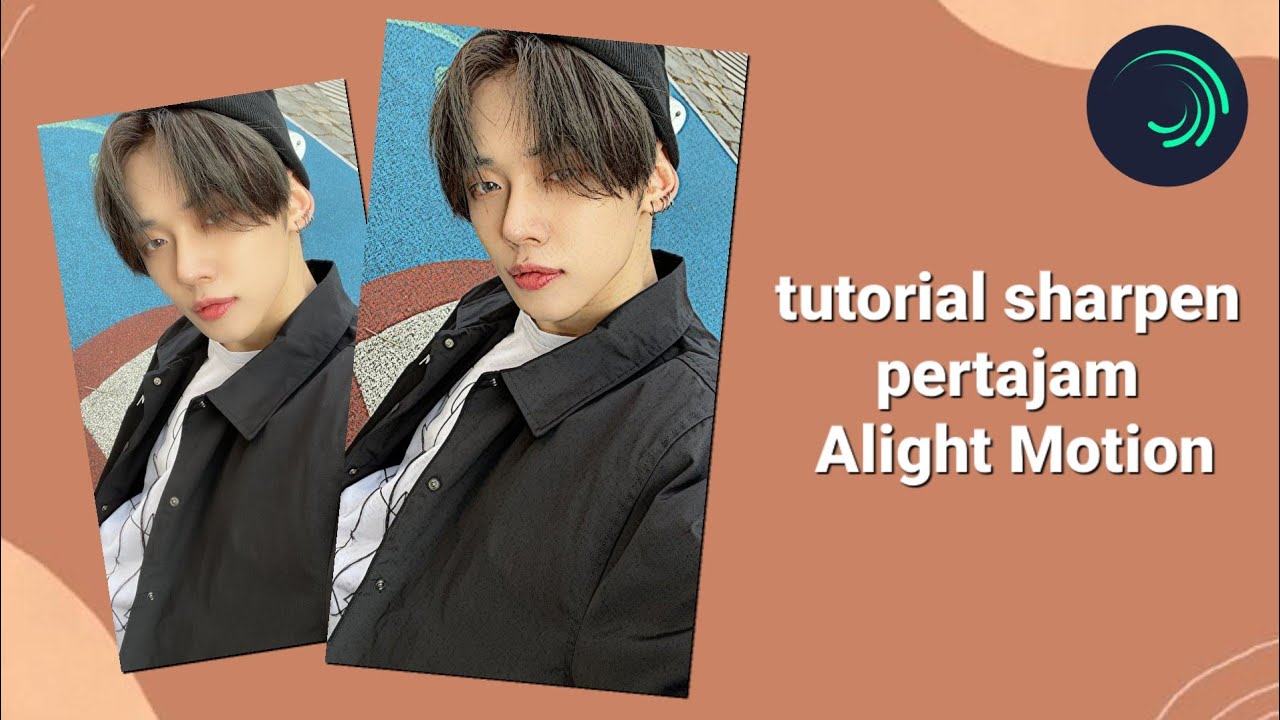 TUTORIAL SHARPEN/PERTAJAM ALIGHT MOTION || ALIGHT MOTION EDIT