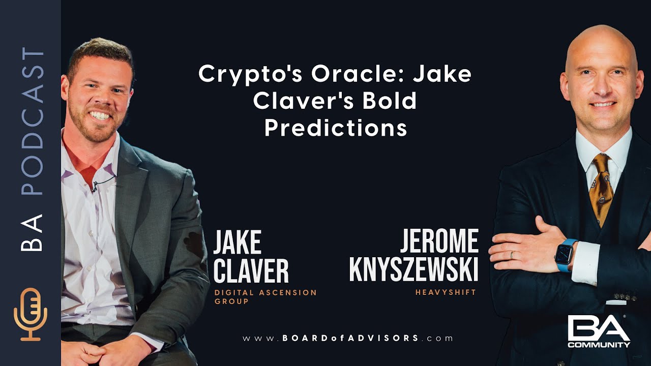 Crypto's Oracle: Jake Claver's Bold Predictions | Jake Claver & Jerome Knyszewski | BA EP 039