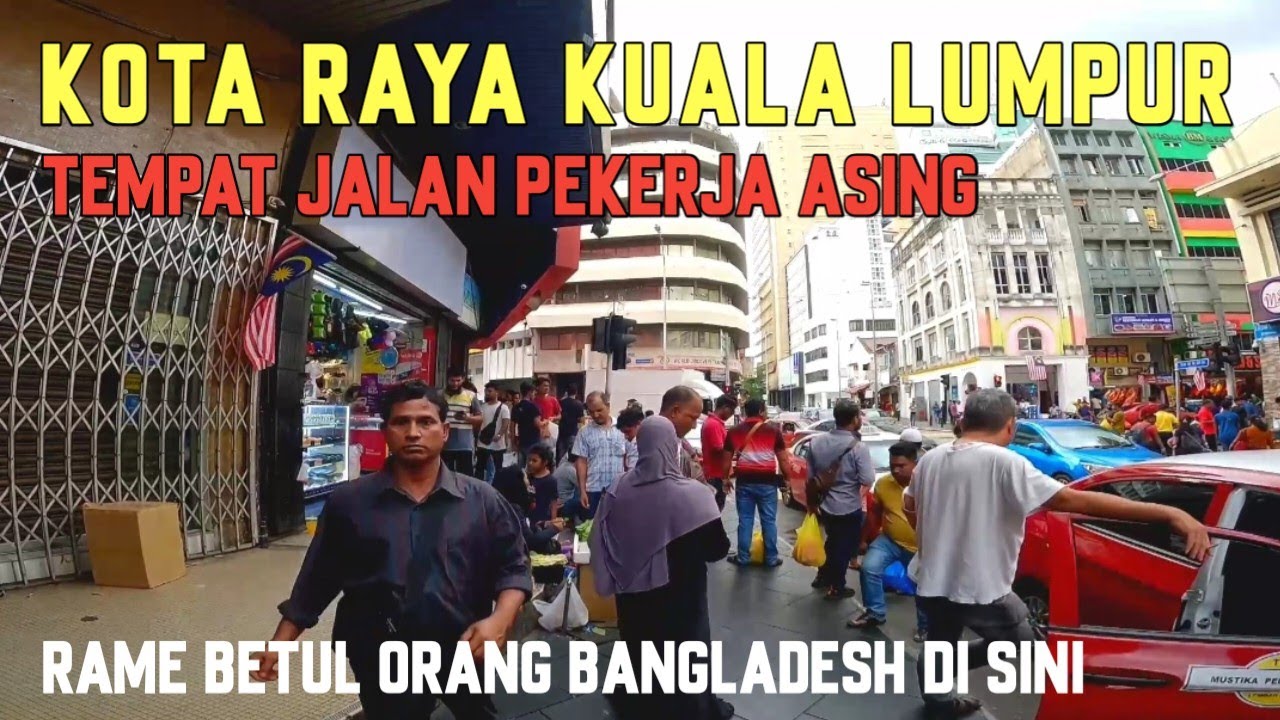 Kota Raya Malaysia Udah jadi Tempat Orang Bangladesh