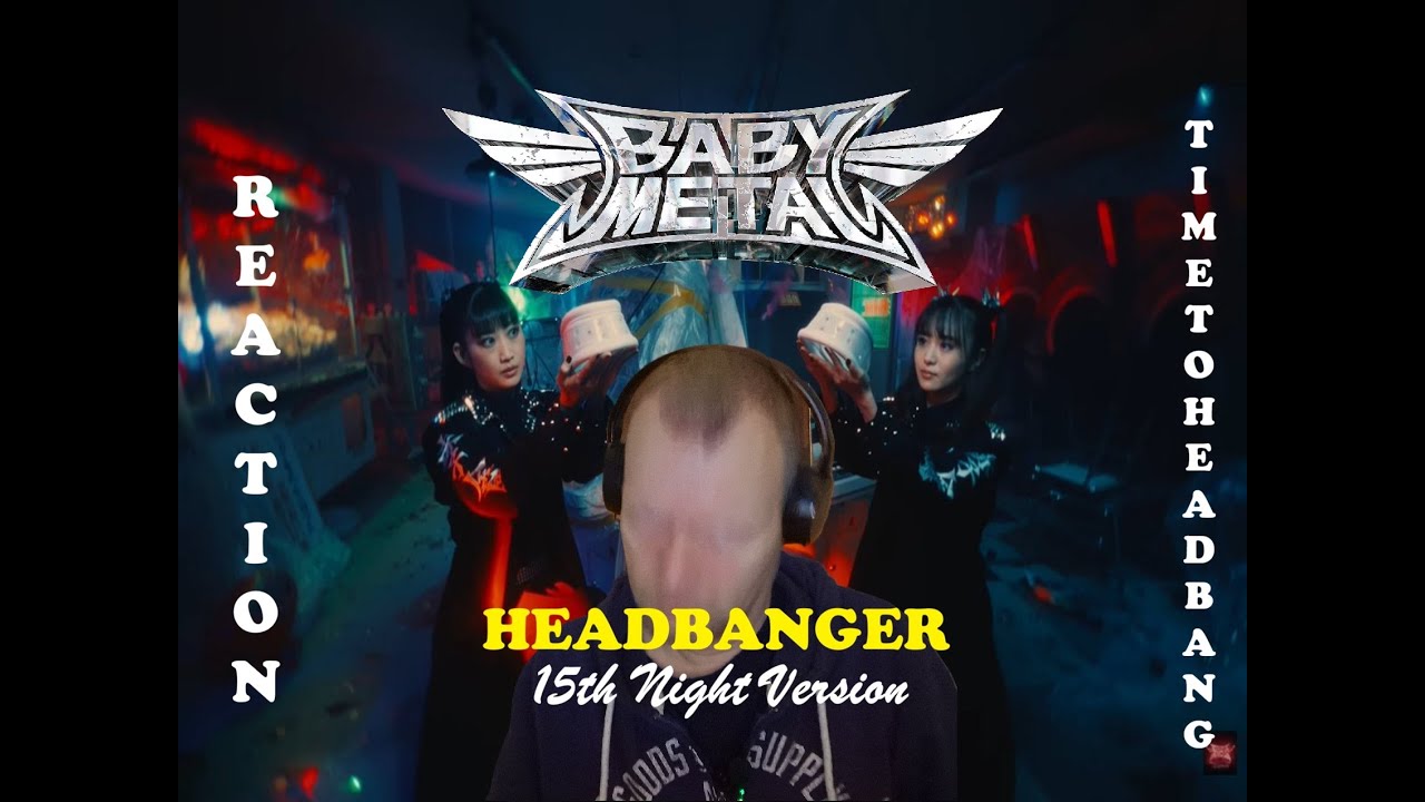 Babymetal - Headbanger (версия 15-й ночи) | Новая версия с MOMO | Реакция!