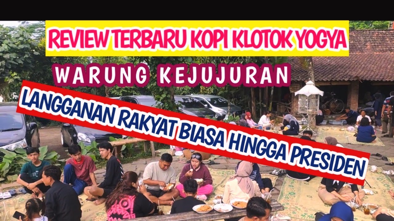 REVIEW TERBARU KOPI KLOTOK YOGYA WARUNG KEJUJURAN LANGGANAN RAKYAT BIASA HINGGA PRESIDEN
