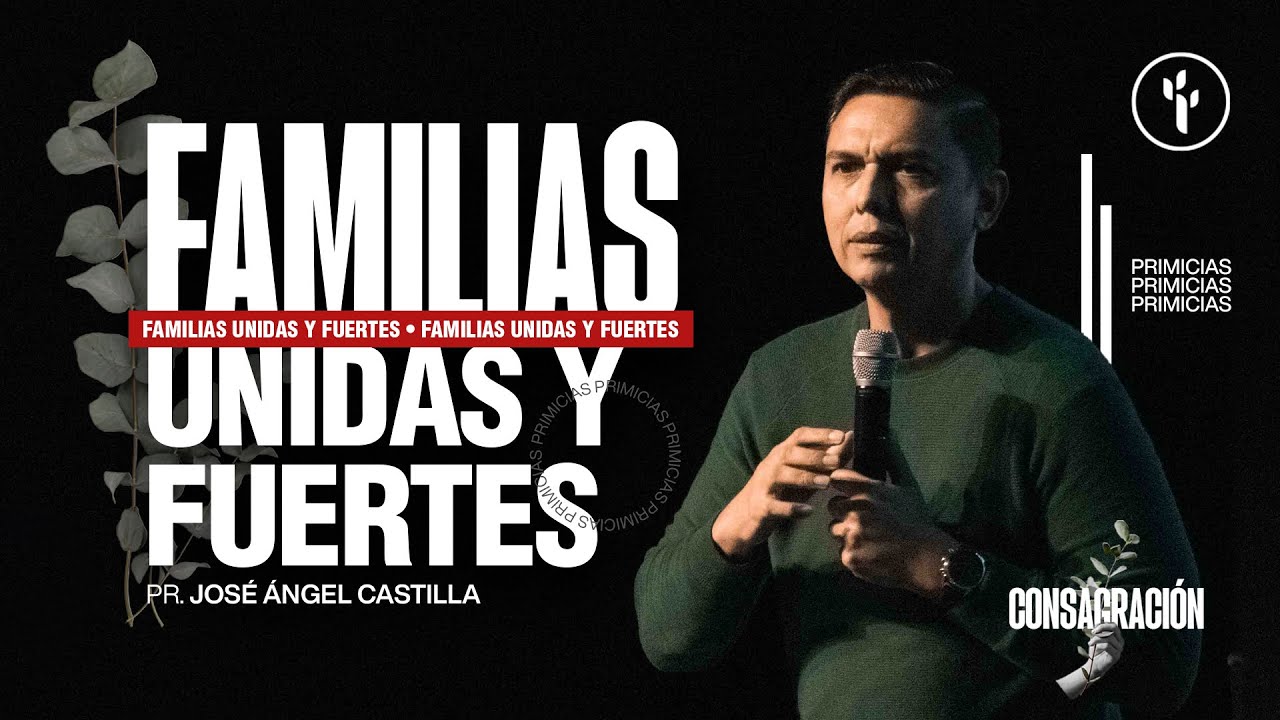 FAMILIAS UNIDAS Y FUERTES | JOSÉ ÁNGEL CASTILLA | CBI