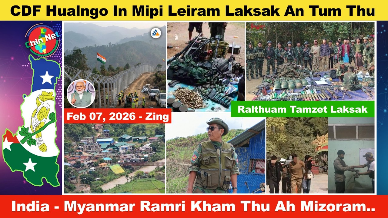 Feb 07 Zing: CDF Hualngo In Mipi Leiram Laksak An Tum Thu. Chinram Ah Nunau Pawngsual Tong An Tam