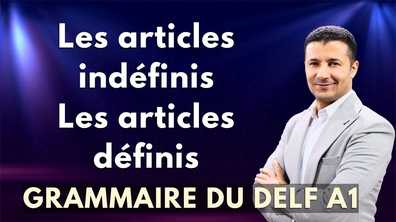 (1) أدوات النكرة و أدوات المعرفة - قواعد اللغة الفرنسية DELF A1 Articles indéfinis, Articles définis