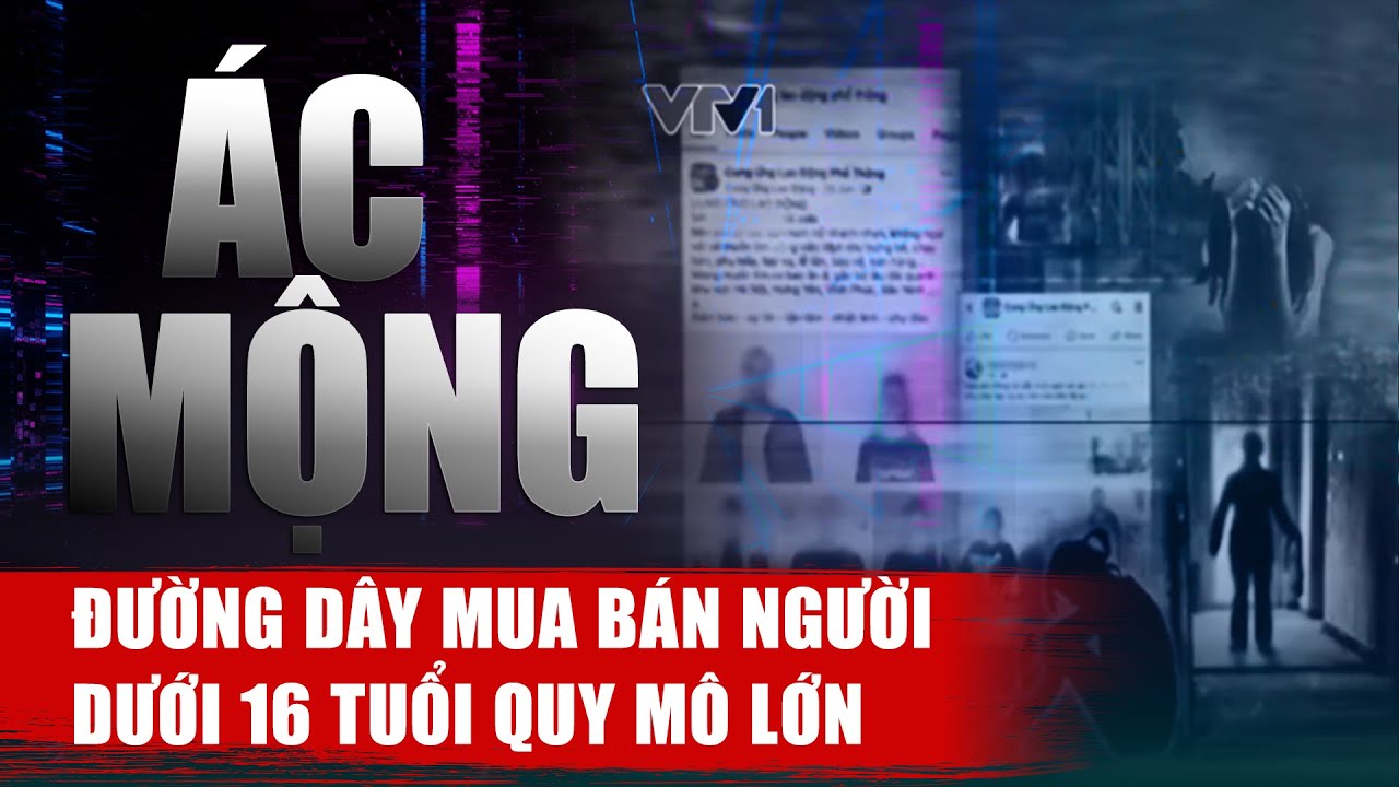 Ác mộng đường dây mua bán người dưới 16 tuổi quy mô lớn | VTV24