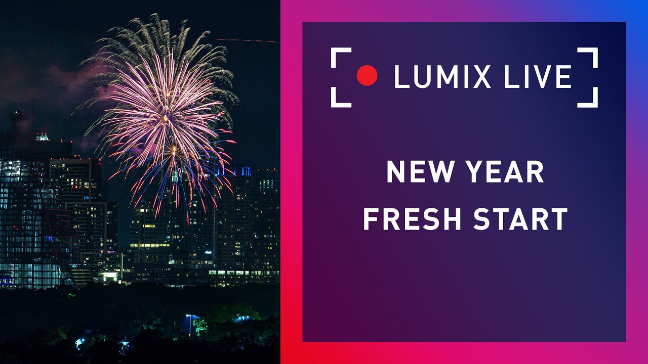 LUMIX Live : New Year : Fresh Start