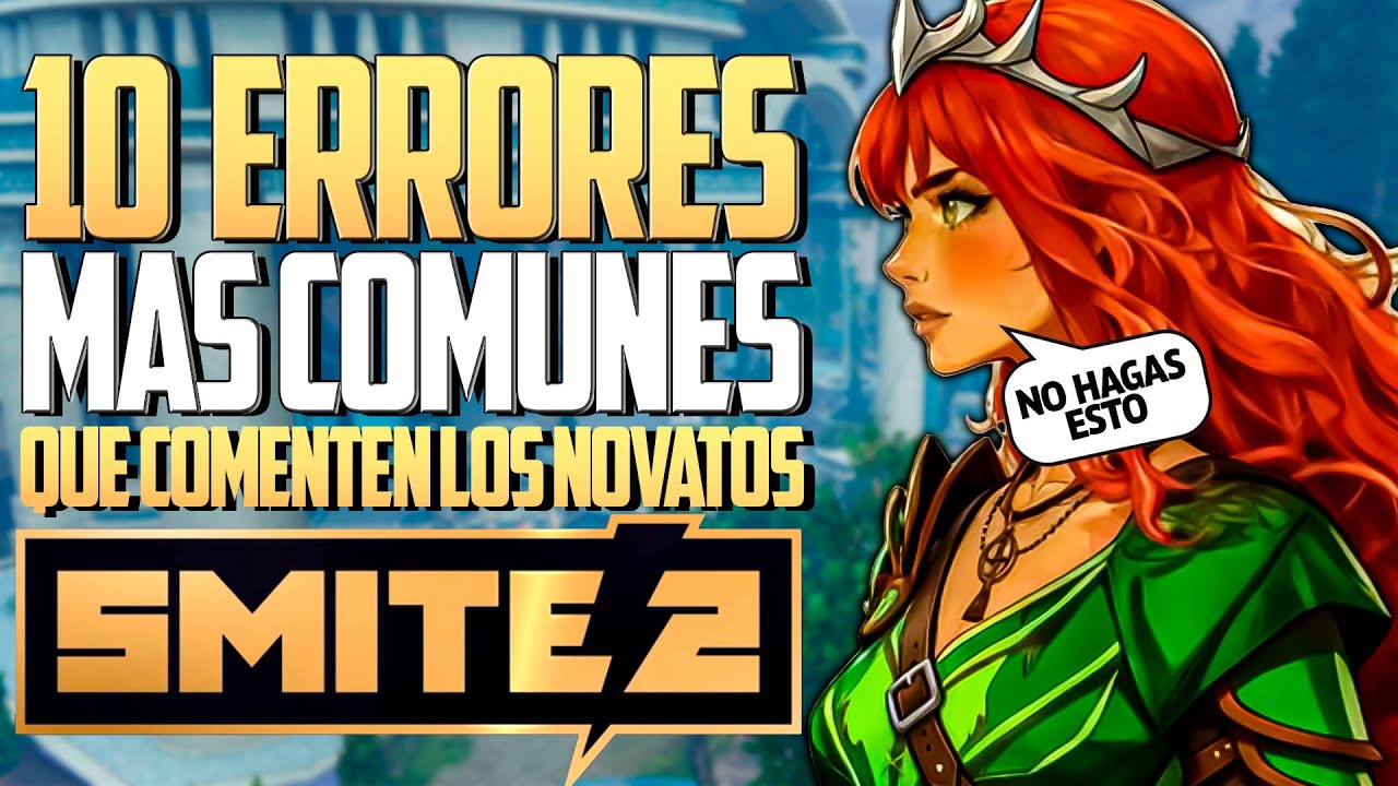 10 ERRORES QUE COMETEN LOS NOVATOS EN SMITE 2 (guía 2025)