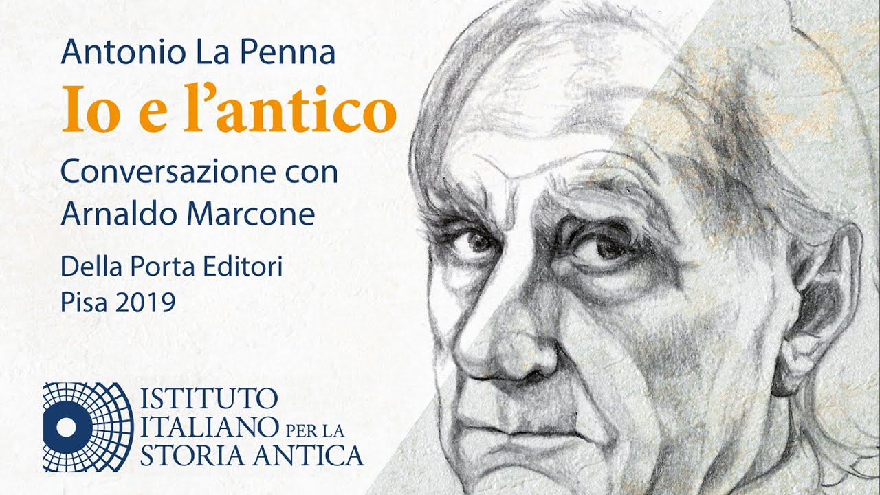 ANTONIO LA PENNA - IO E L'ANTICO Conversazione con Arnaldo Marcone