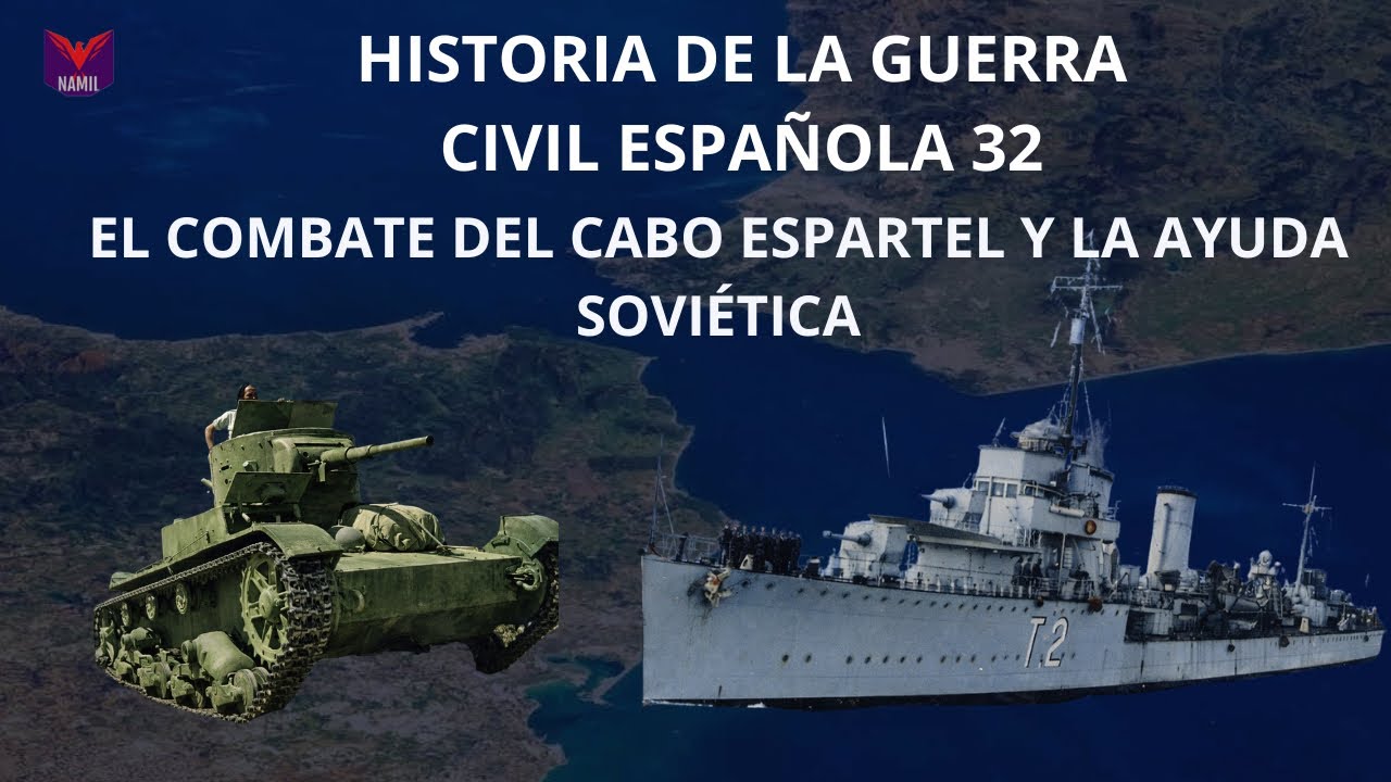 HISTORIA DE LA GUERRA CIVIL ESPA&Ntilde;OLA, 32. EL COMBATE DEL CABO ESPARTEL Y LA AYUDA SOVI&Eacute;TICA. 