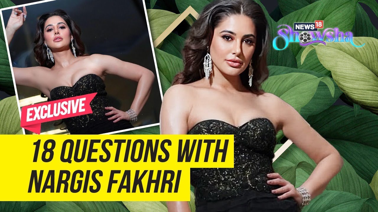 Nargis Fakhri Answers 18 Questions By News18 Showsha | STAY TUNED FOR THE EXCLUSIVE INTERVIEW