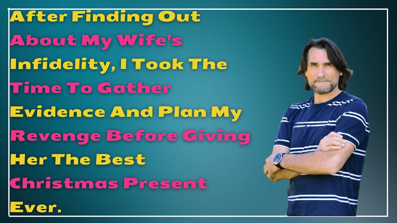 After Finding Out About My Wife's Infidelity, I Took The Time To Gather Evidence And Plan...