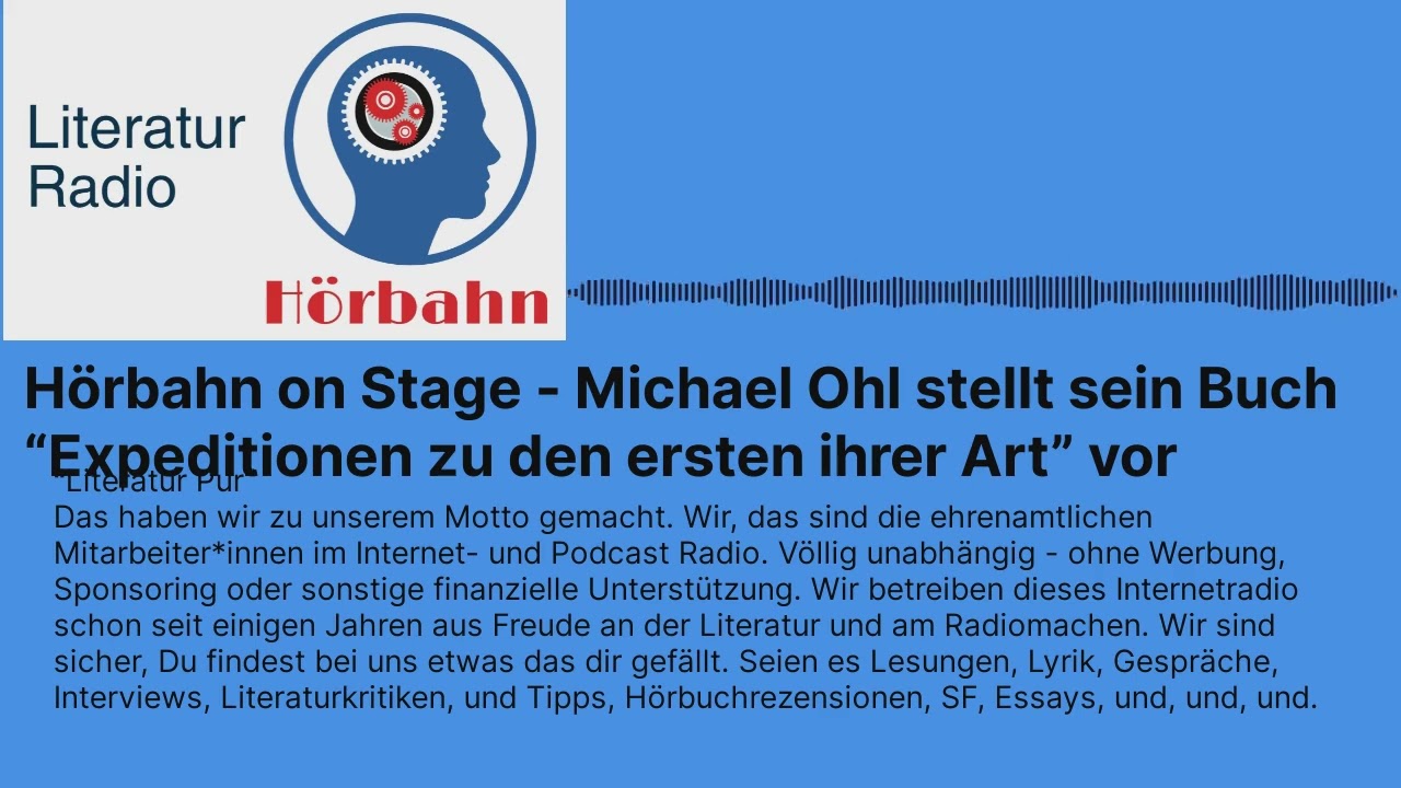 H&ouml;rbahn on Stage - Michael Ohl stellt sein Buch &ldquo;Expeditionen zu den ersten ihrer Art&rdquo; vor |...