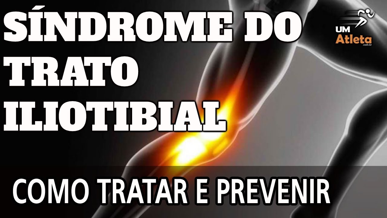 SÍNDROME DO TRATO ILIOTIBIAL | LESÕES MAIS RECORRENTES | Um Atleta