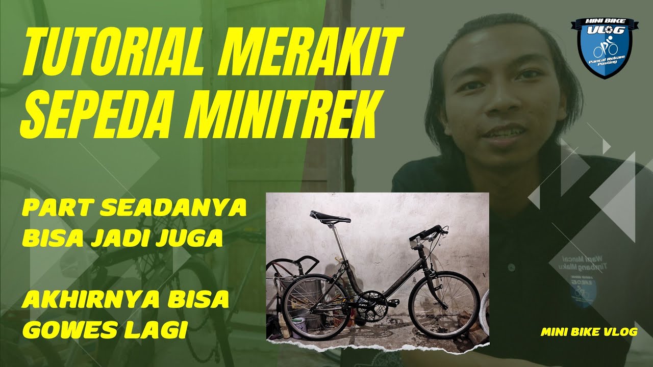 TUTORIAL SIMPLE MERAKIT SEPEDA MINITREK SENDIRI PEMULA WAJIB TONTON | @minibikevlog7516