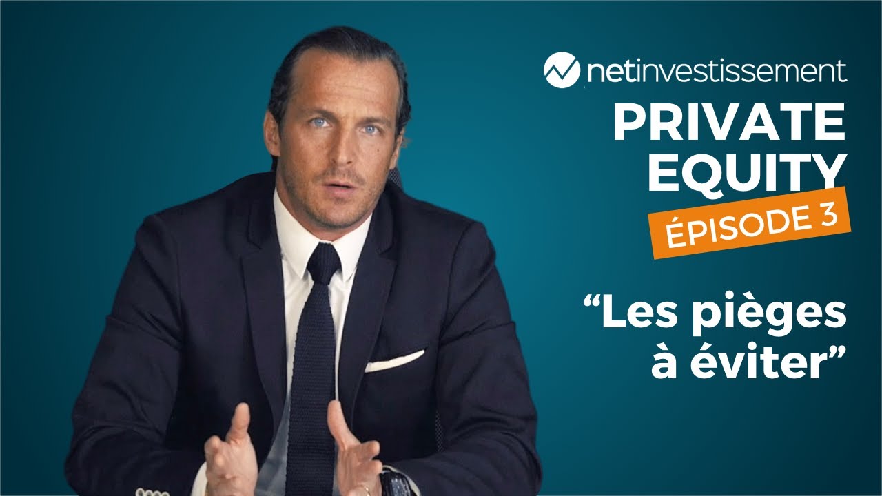 Private Equity : Les pièges à éviter. | Tuto placement (EPI 3) | Netinvestissement