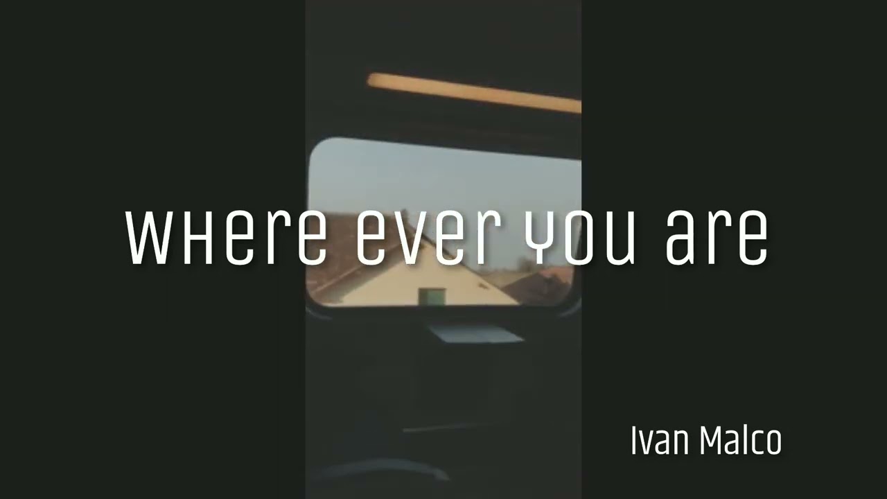 Where ever you are